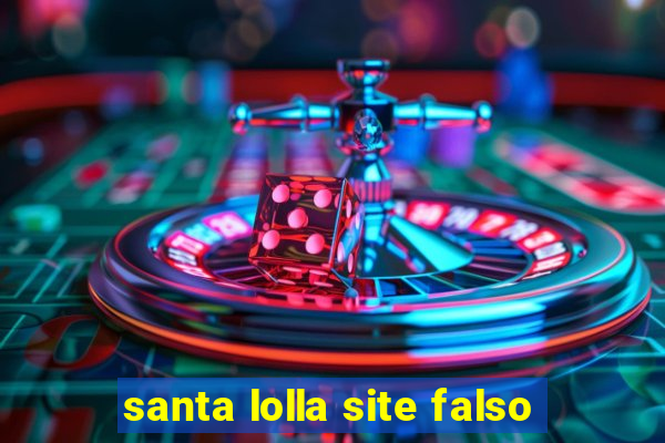 santa lolla site falso